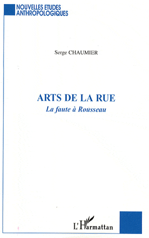 Arts de la rue la faute à Rousseau par Serge Chaumier